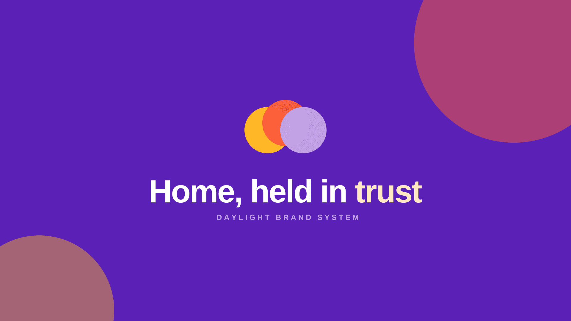 BRAND SYSTEM: HOME, HELD IN TRUST — DAYLIGHT