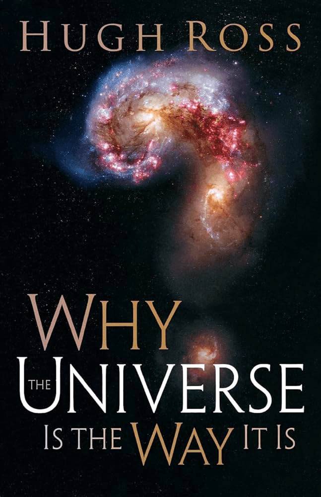 Why The Universe Is The Way It Is By Hugh Ross