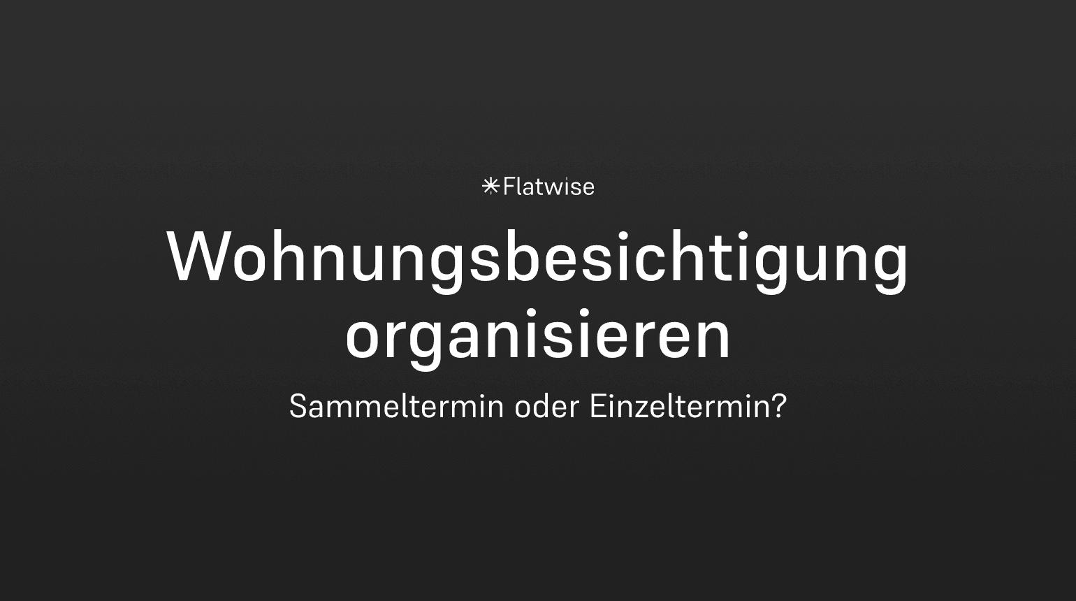 Das Titelbild zeigt den Titel "Wohnungsbesichtigung organisieren", den Untertitel "Sammeltermin oder Einzeltermin" sowie das Flatwise Logo.