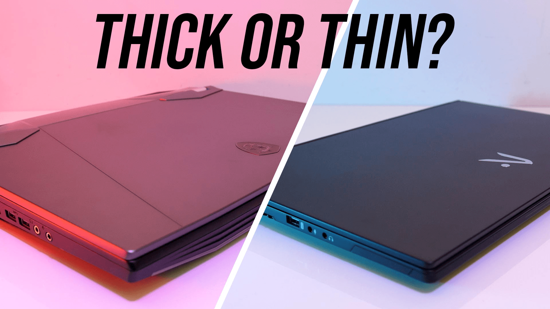 thick vs thin laptop for Video Editing