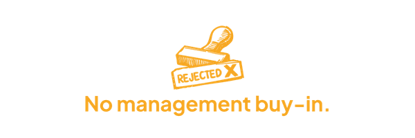 No management buy-in