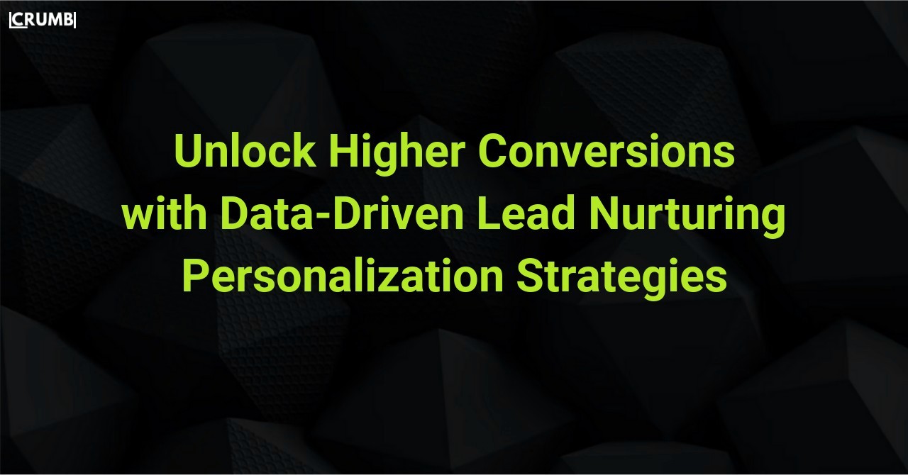 Data-Driven Lead Nurturing Personalization Strategies