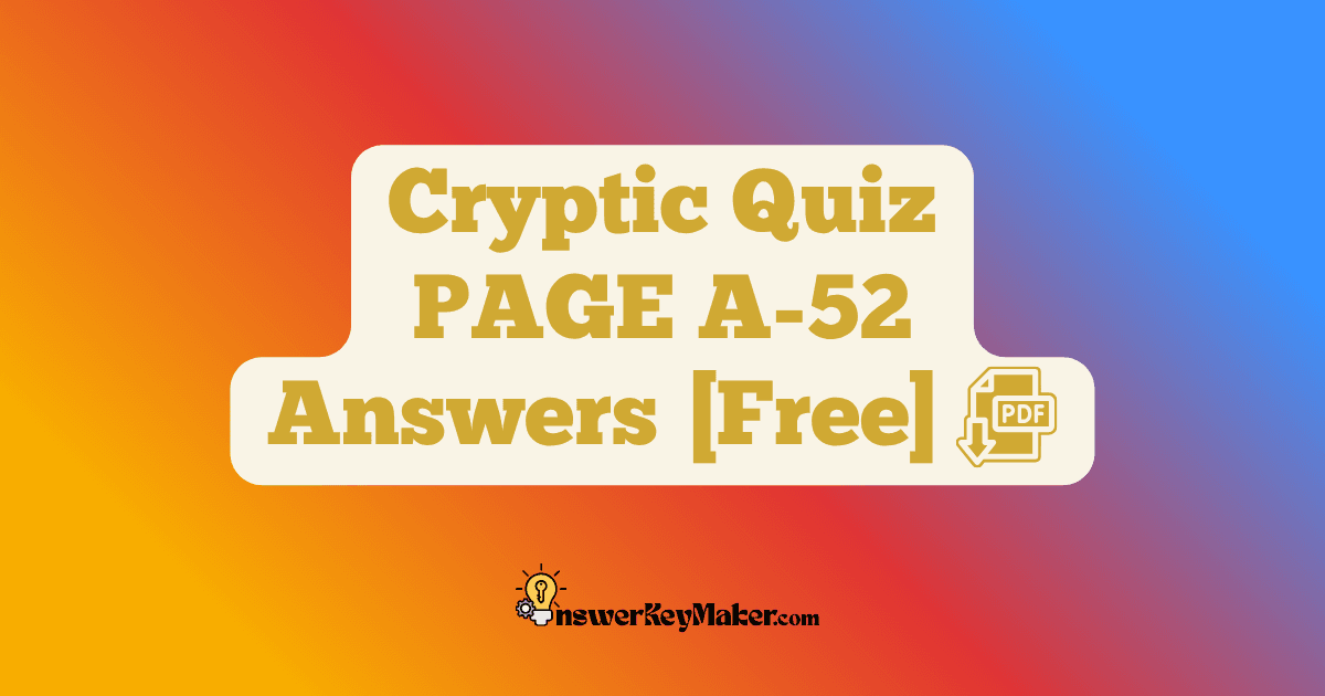 Download Cryptic Quiz PAGE A-52 Answer Key PDF for Free.