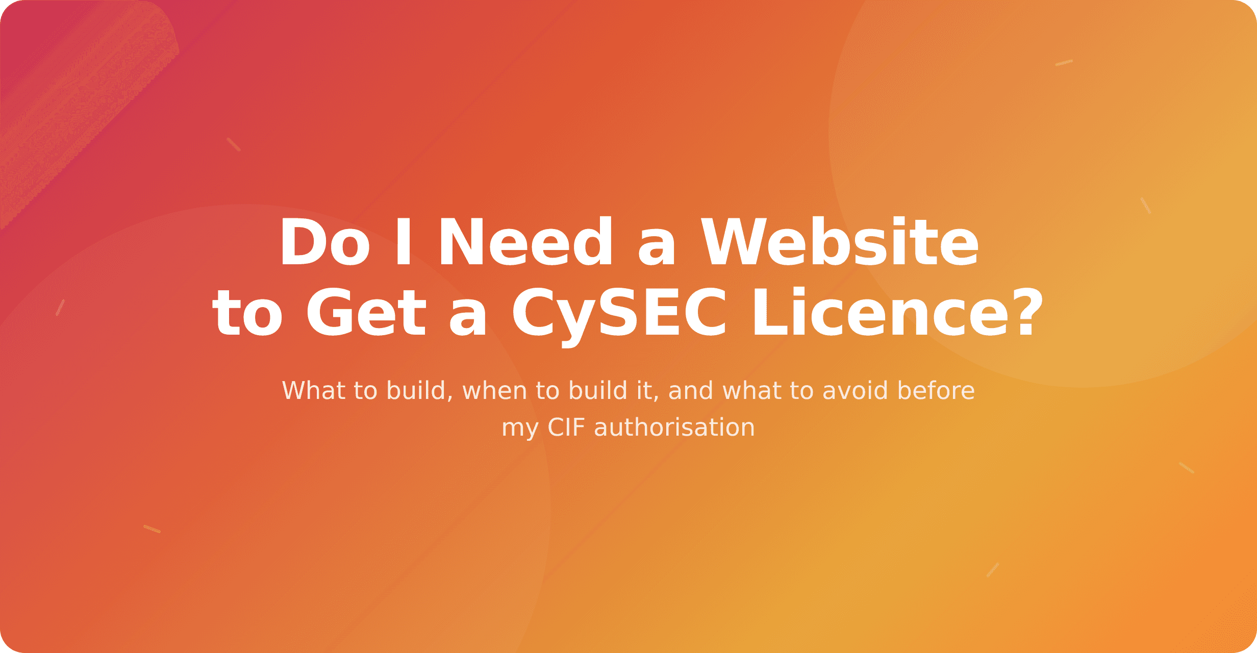 Do I Need a Website to Get a CySEC Licence? (2026)