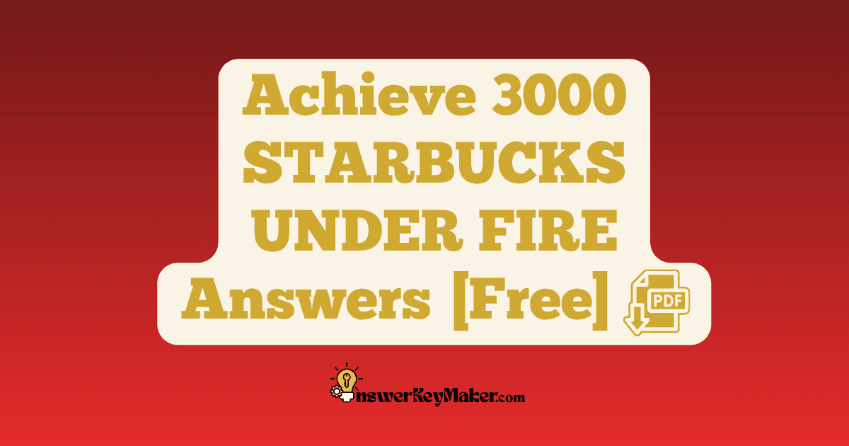 Download Achieve 3000 STARBUCKS UNDER FIRE Answer Key PDF for Free.