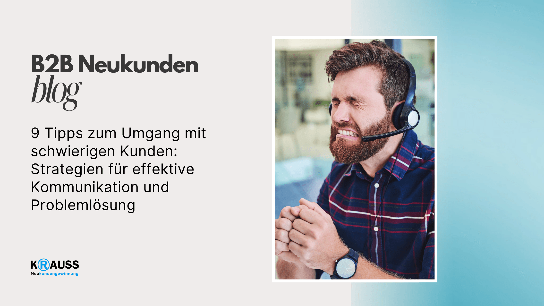 9 Tipps zum Umgang mit schwierigen Kunden: Strategien für effektive Kommunikation und Problemlösung