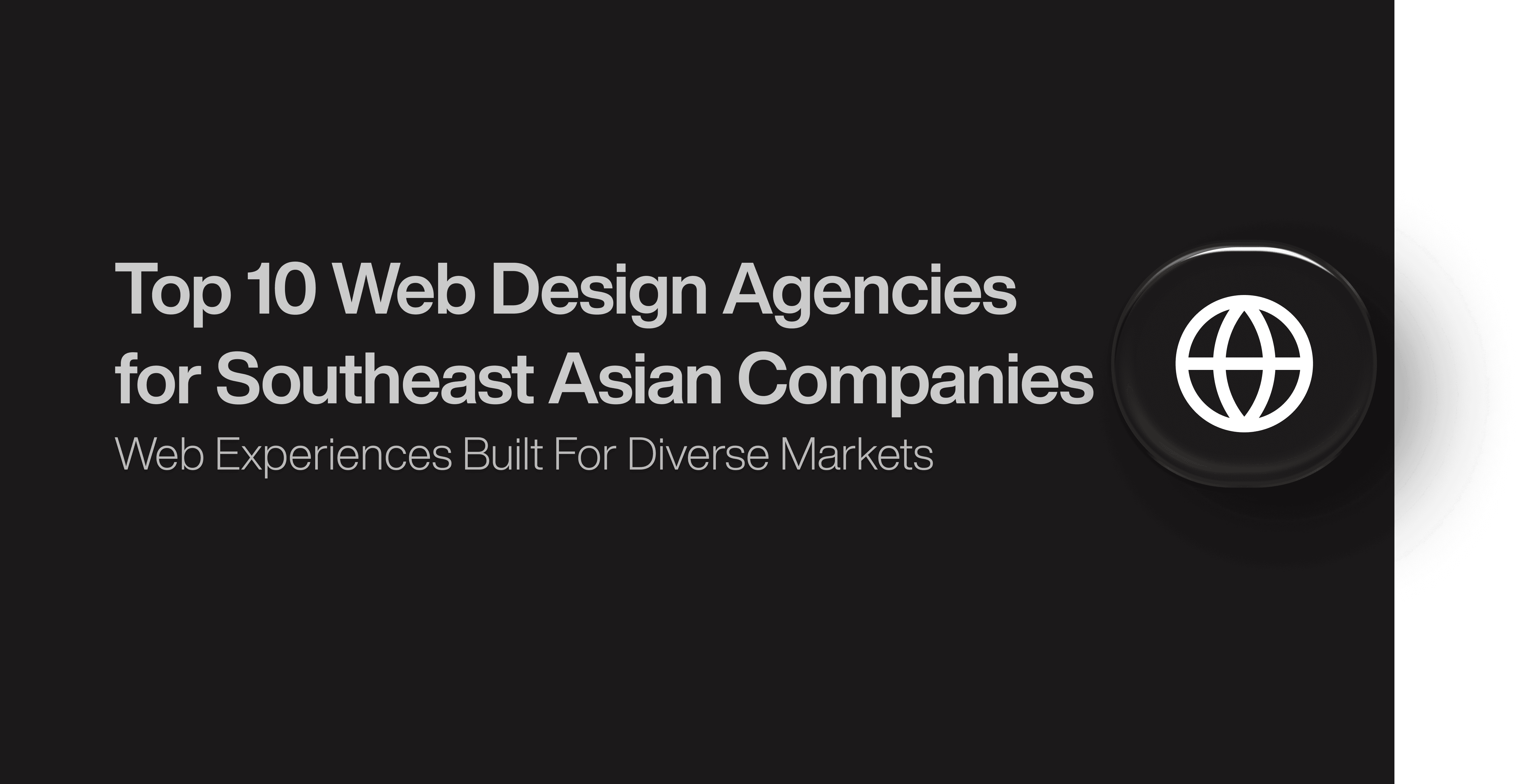 Top 10 Web Design Agencies for Southeast Asian Companies