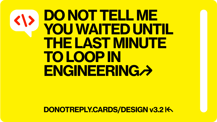 DO NOT TELL ME  YOU WAITED UNTIL THE LAST MINUTE  TO LOOP IN ENGINEERING↱