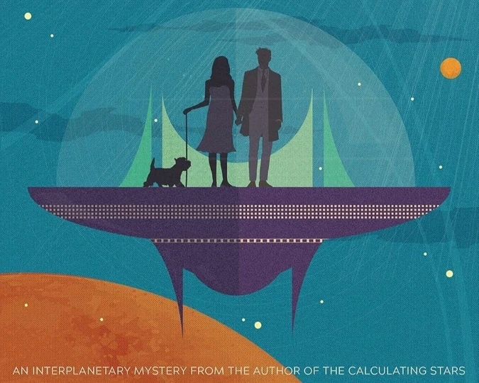 A silhouetted couple holding hands stands on a futuristic, suspended platform with a small dog, set against a starry space backdrop featuring planets and a large cosmic dome; text at the bottom reads, "An interplanetary mystery from the author of The Calculating Stars."