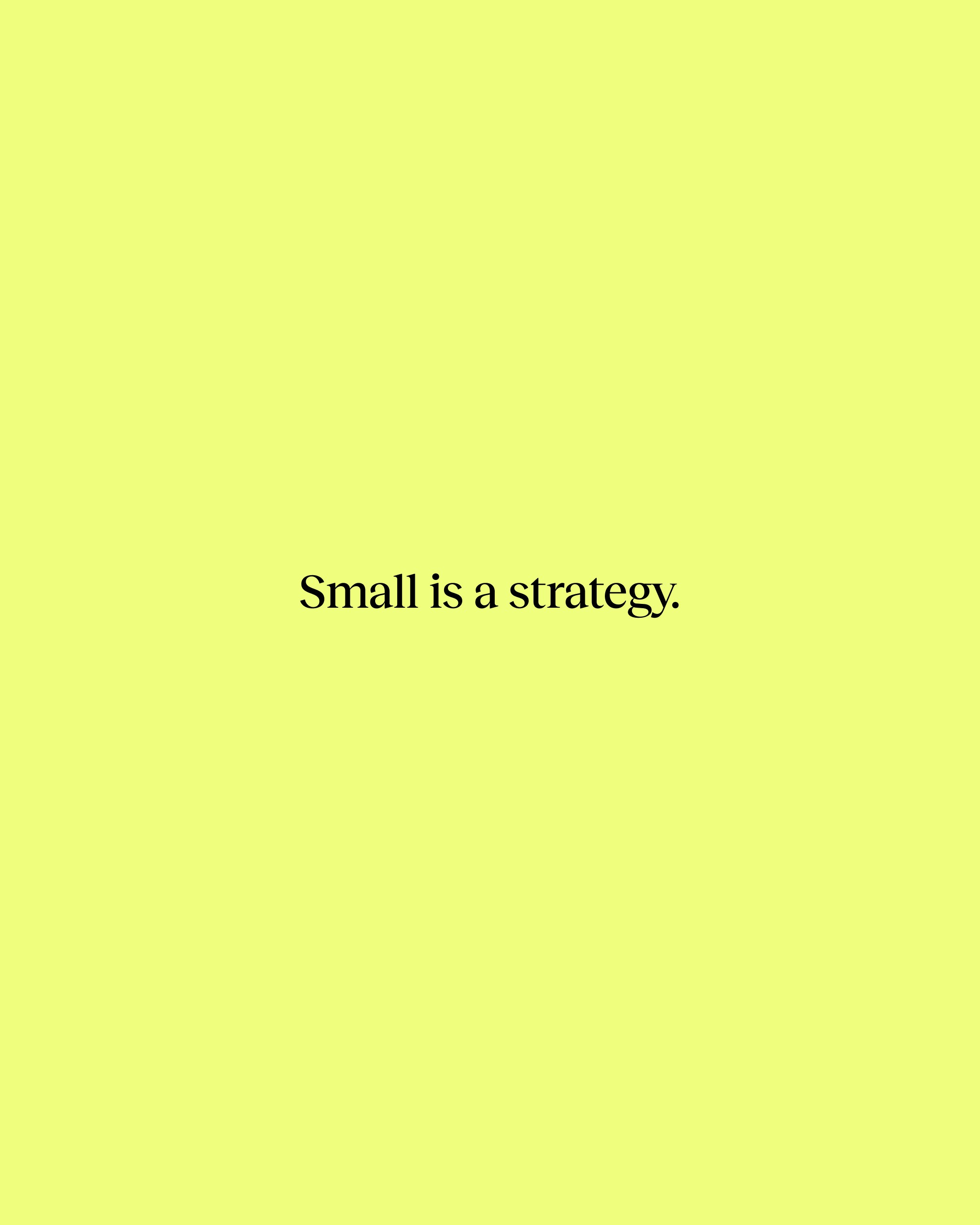Small is strategy