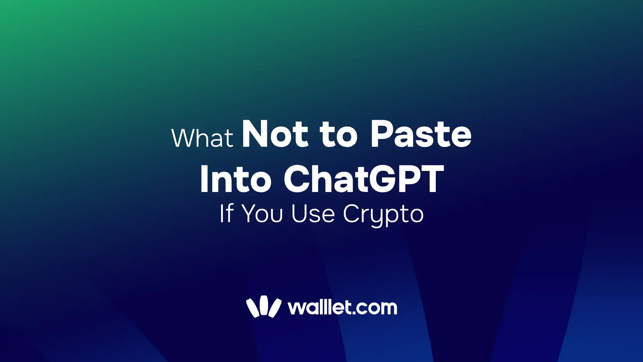 What Not to Paste Into ChatGPT If You Use Crypto