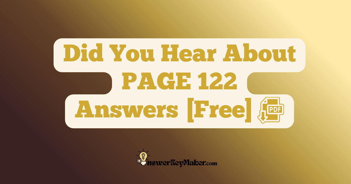 Download Did You Hear About PAGE 122 Answer Key PDF for Free.