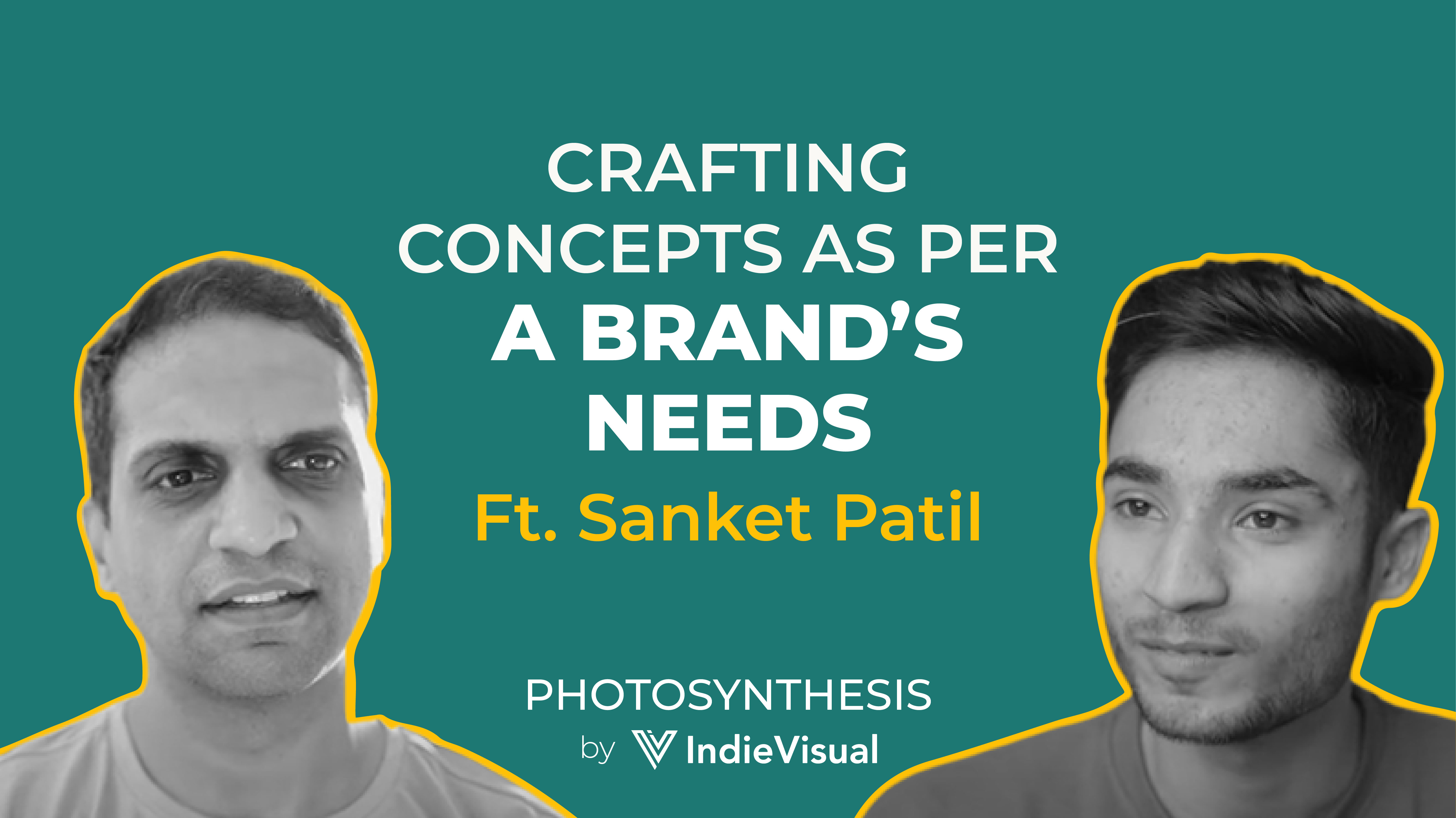Podcast episode of Photosynthesis with Sanket Patil on crafting concepts as per a brand’s needs, hosted by Vineet Khunger.