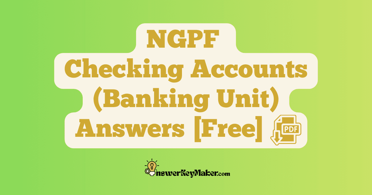 Download NGPF Checking Accounts Answer Key PDF for Free.