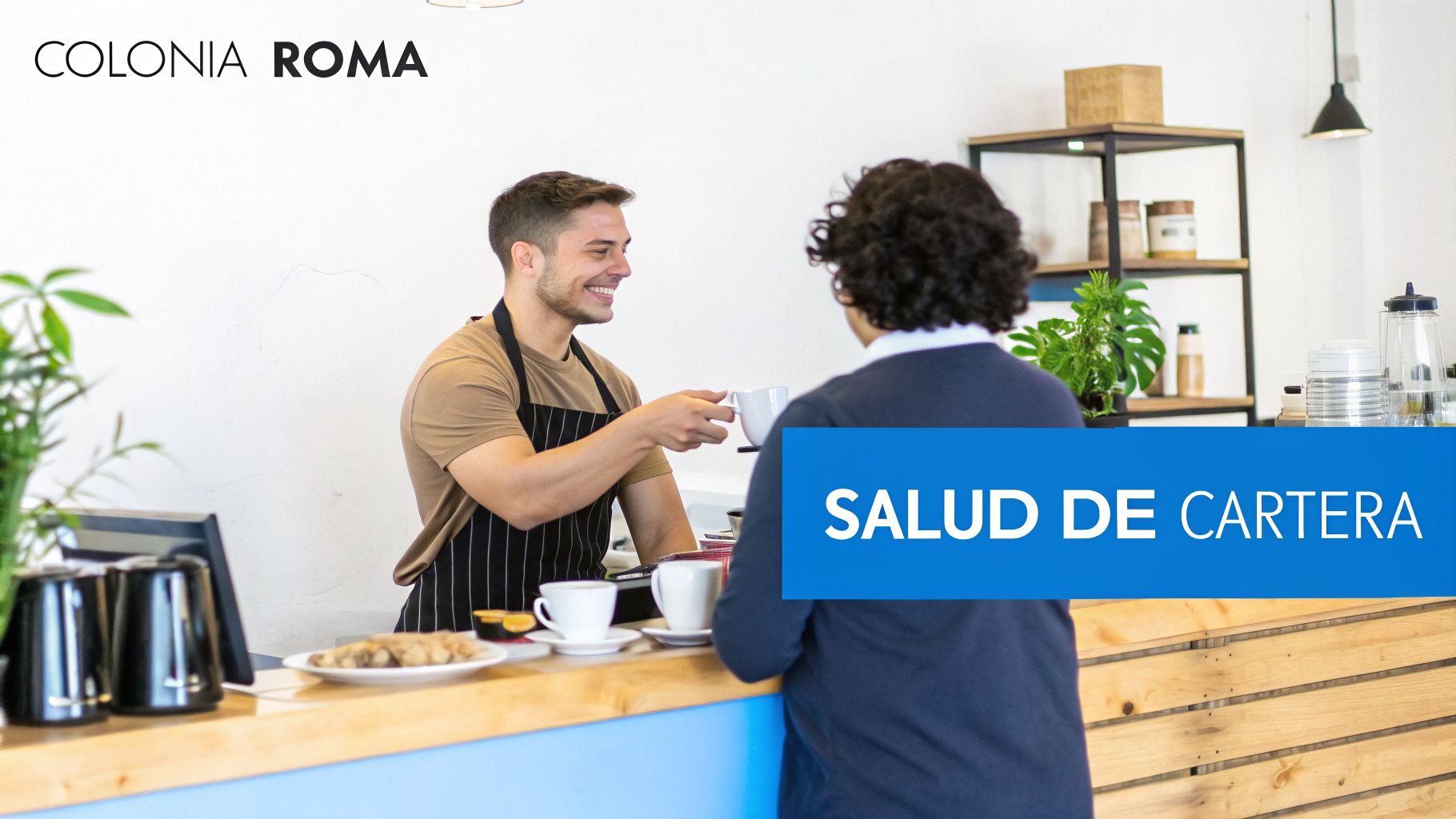 Joven barista sonriente sirviendo una taza de café a un cliente en un ambiente de cafetería moderna con el texto 'SALUD DE CARTERA'.