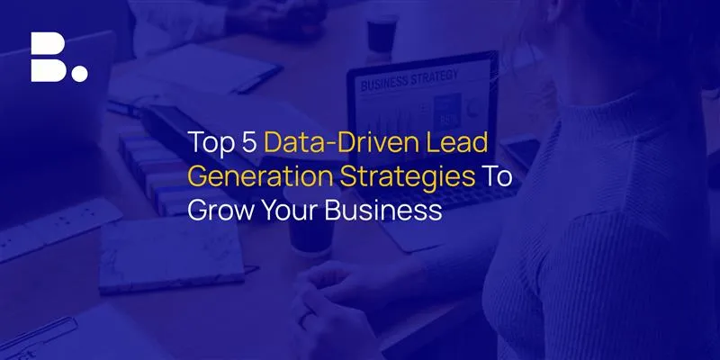 Digital Marketing Agency Blog: Data-Driven Lead Generation