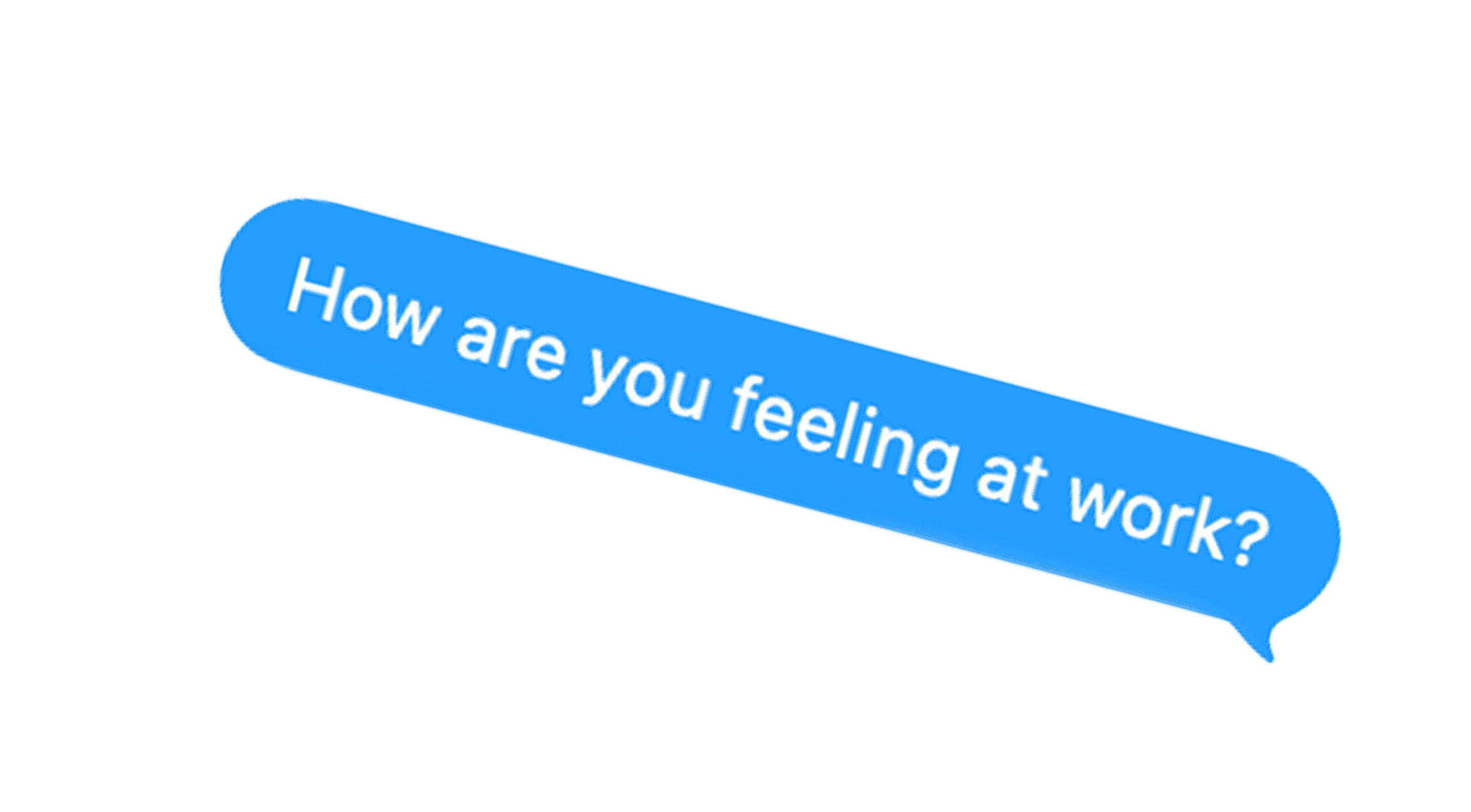 Chat bubble asking "How are you feeling at work?"