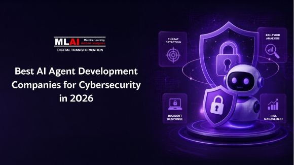 Best AI Agent Development Companies for Cybersecurity in 2026 (MLAI Digital)