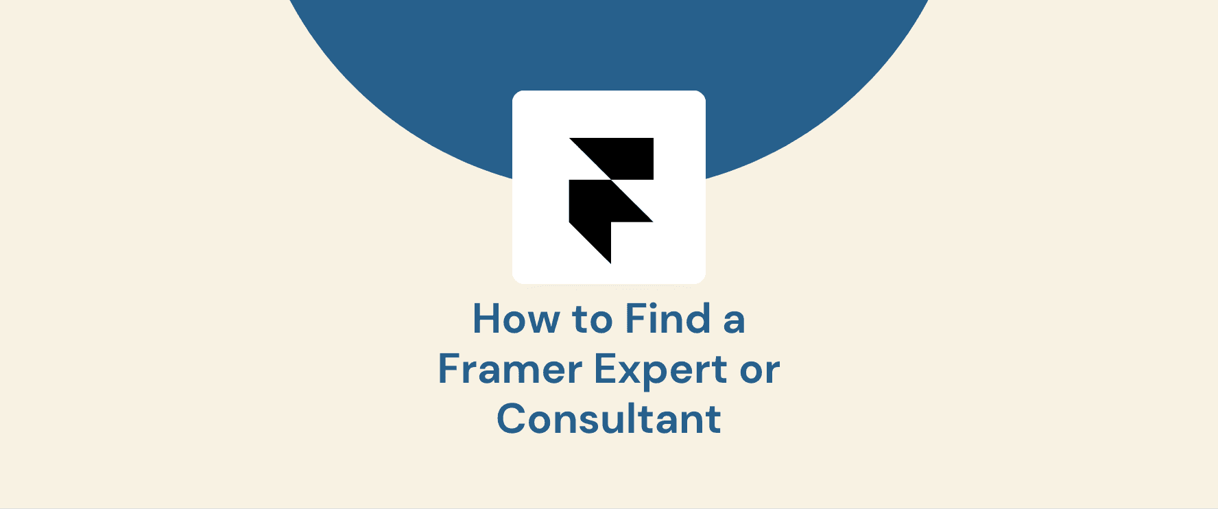 How to Find a Framer Expert or Consultant: Your Comprehensive Guide