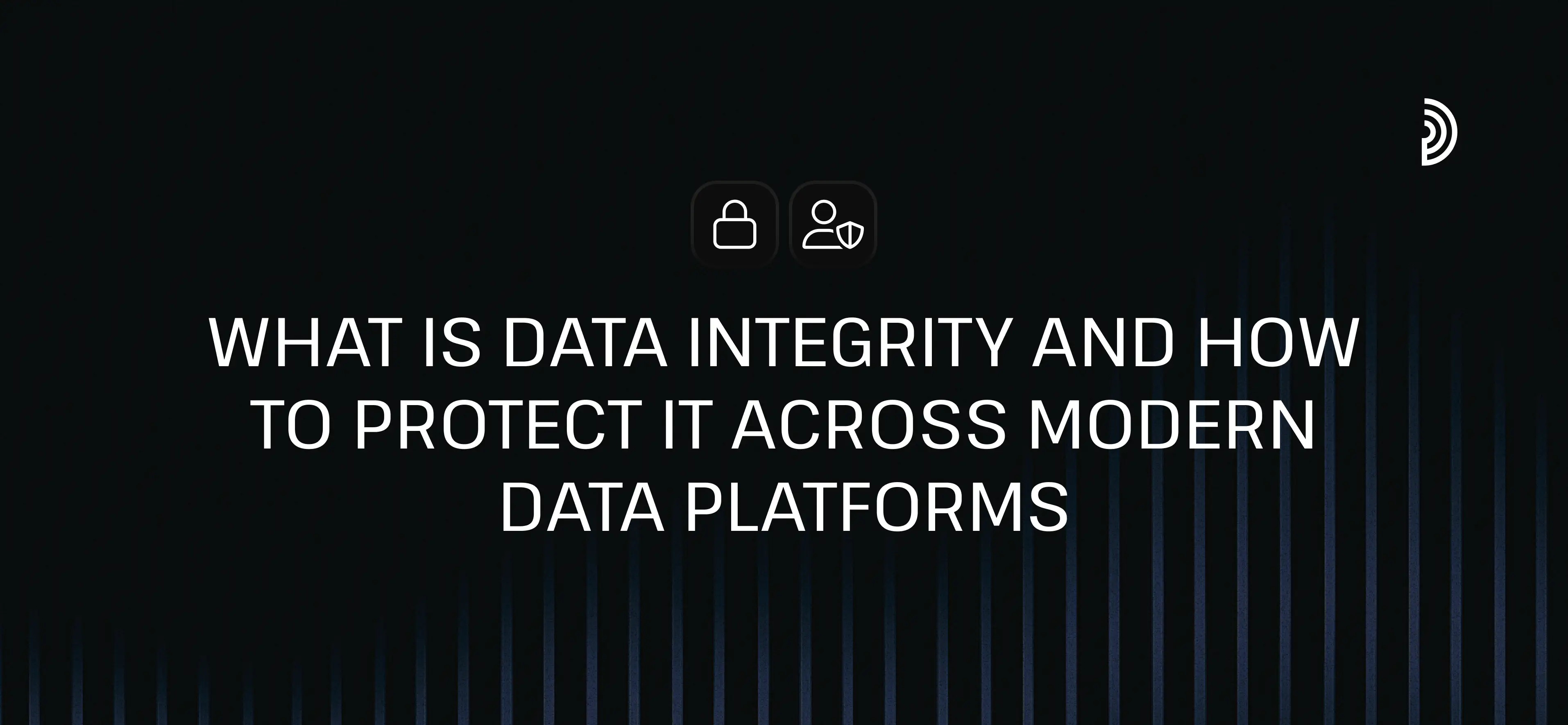 Co to jest integralność danych i jak ją chronić na platformach danych | digna