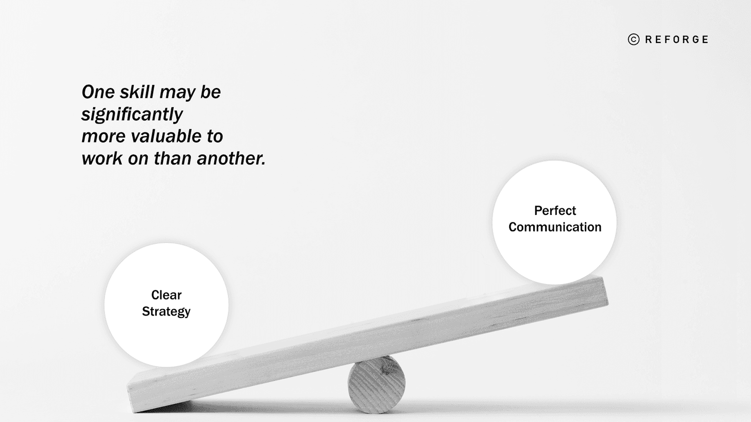 A scale with skills labeled on each end. The "clear strategy" side of the scale holds much more weight than the "perfect communication" side, representing how one skill is more valuable to work on than the other.