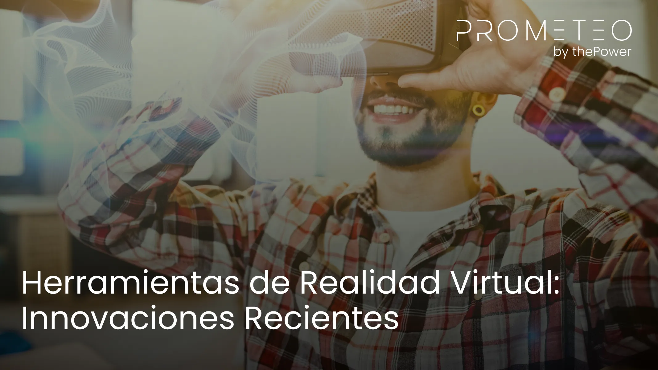 Herramientas de Realidad Virtual: Innovaciones Recientes