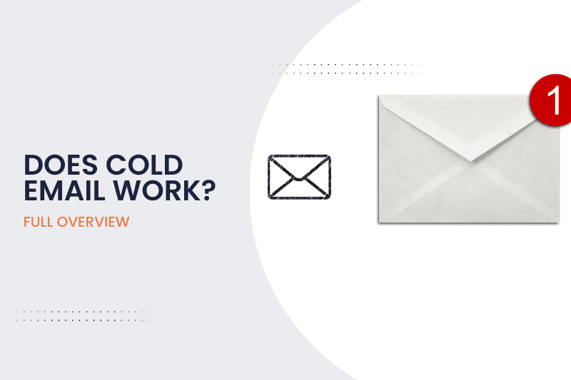 Cold Emails: Do They Work? Your Full Overview