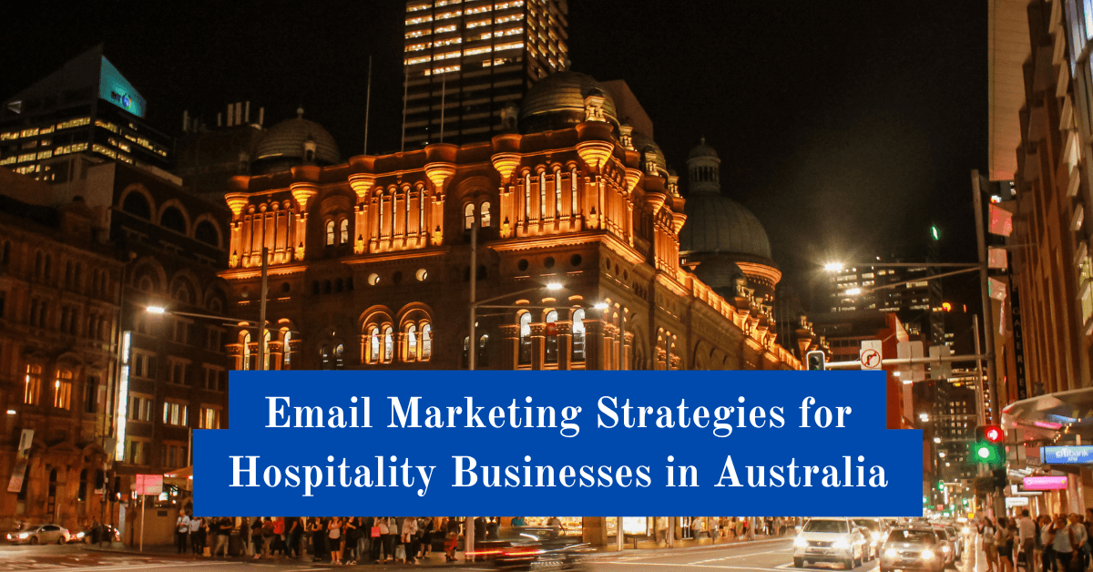 Best Email Marketing Strategies for Hospitality Businesses in Australia
