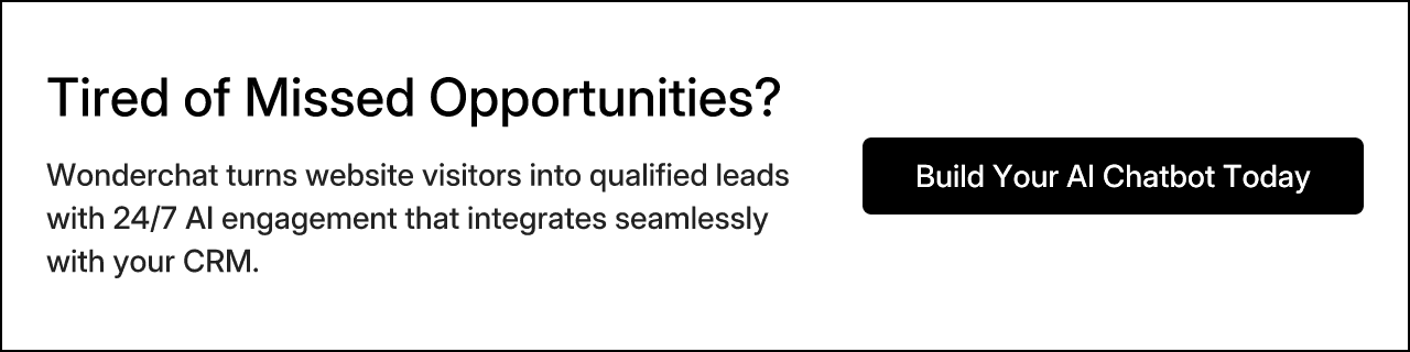 Tired of Missed Opportunities? - Wonderchat turns website visitors into qualified leads with 24/7 AI engagement that integrates seamlessly with your CRM.
