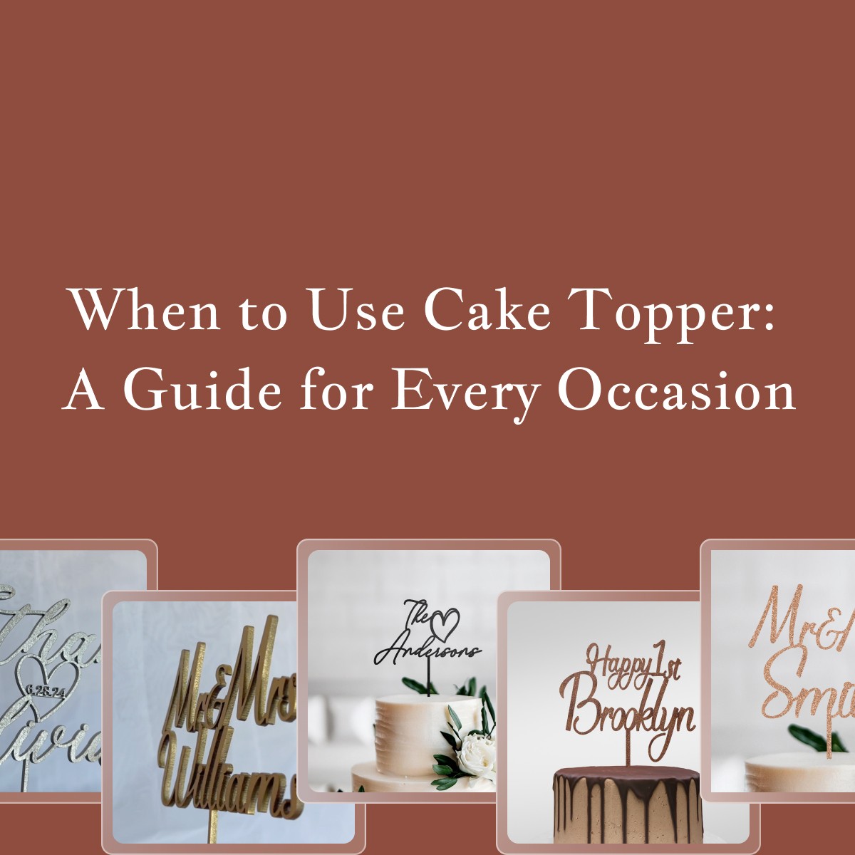 Blog Title, When to Use Cake Topper: A Guide for Every Occasion