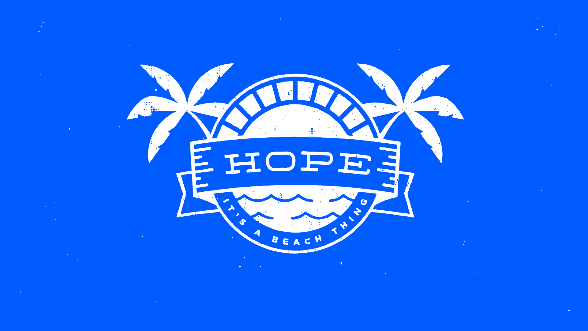 White "HOPE IT'S A BEACH THING" logo with palm trees & sun on blue.