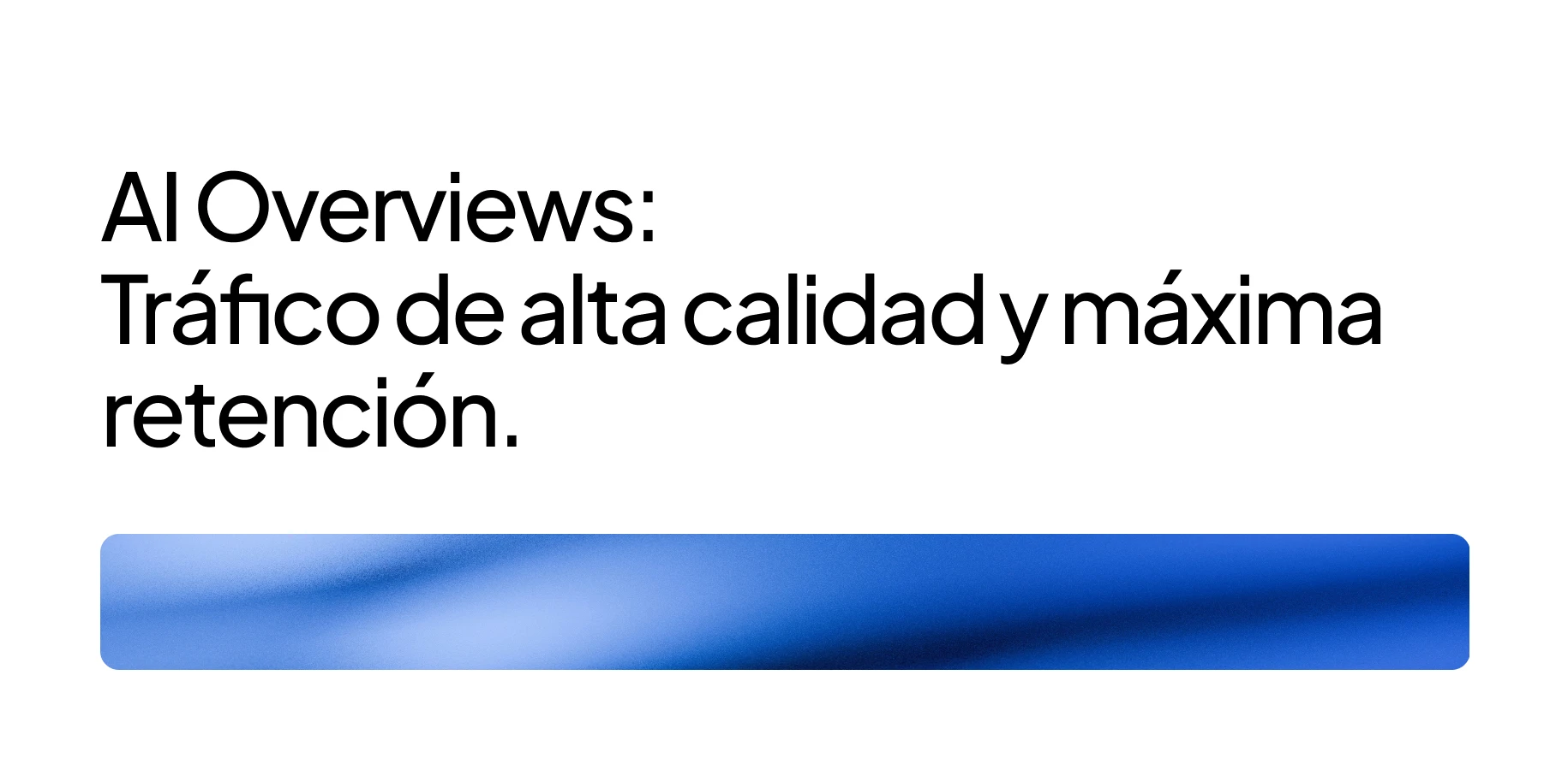 Portada sobre AI Overviews y su relación con tráfico de alta calidad y máxima retención, con diseño minimalista y franja azul abstracta