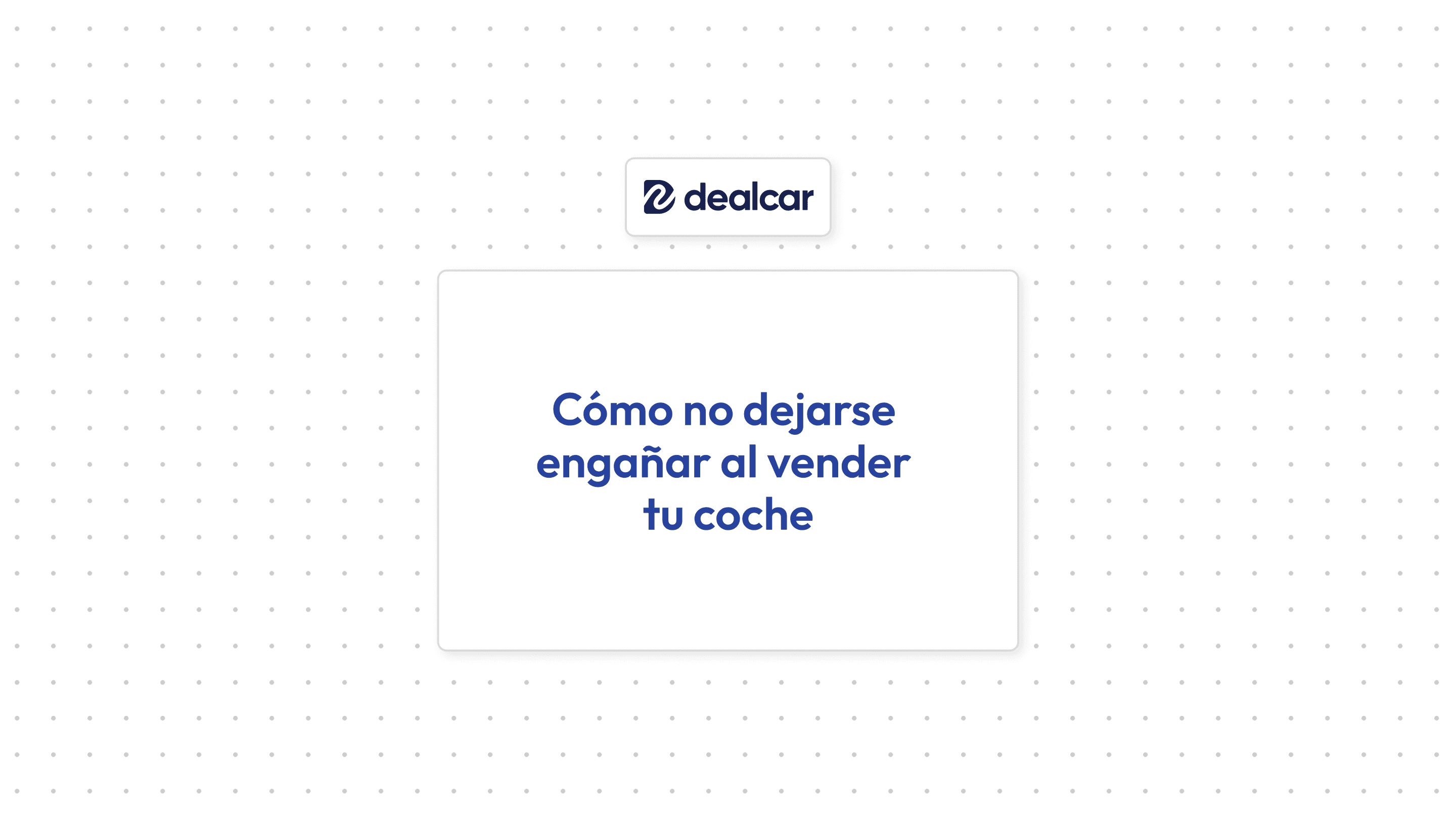 Portada artículo Cómo no dejarse engañar al vender tu coche: los trucos más comunes y cómo evitarlos