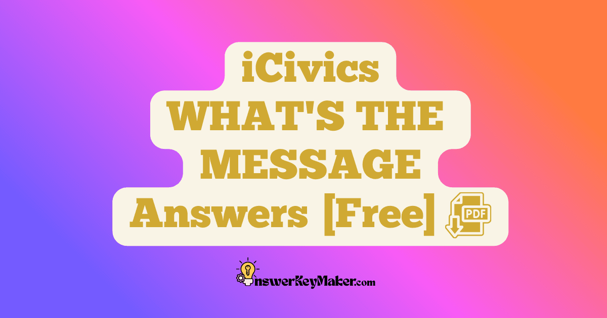 Download iCivics WHAT'S THE MESSAGE Answer Key PDF for Free.