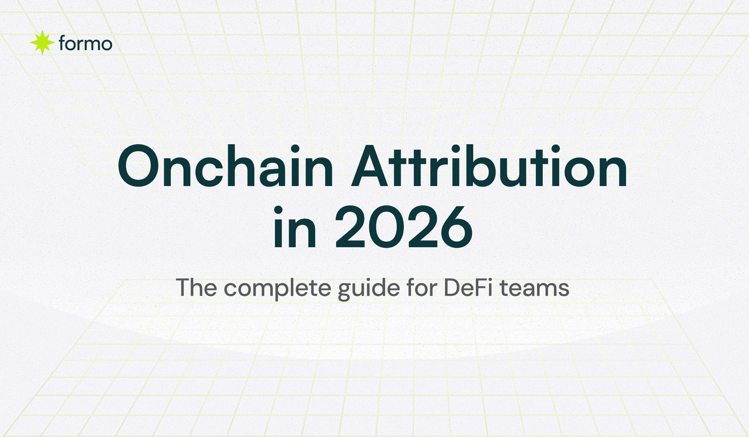 Onchain attribution in 2026: the complete guide for DeFi teams