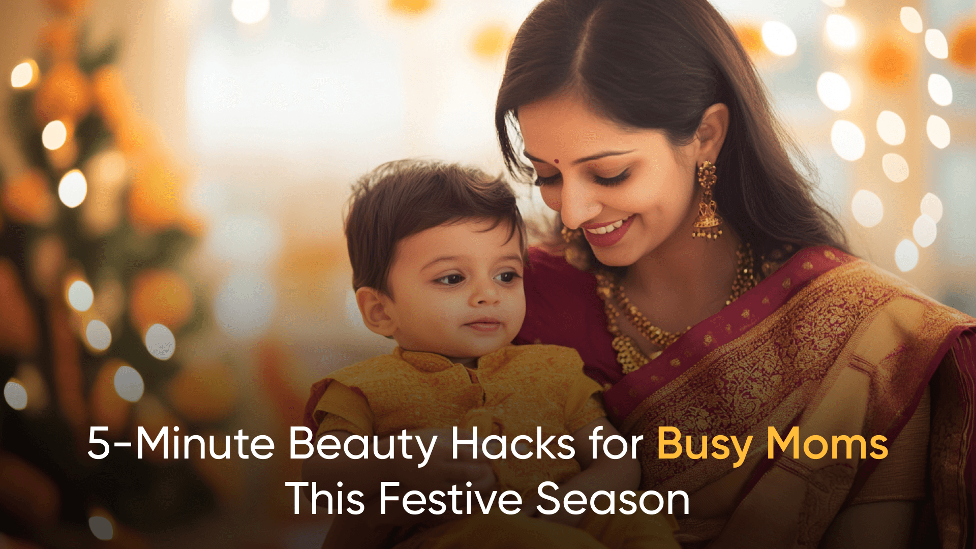 A smiling Indian mother with her child, celebrating a festive season, symbolizing quick beauty hacks for busy moms.