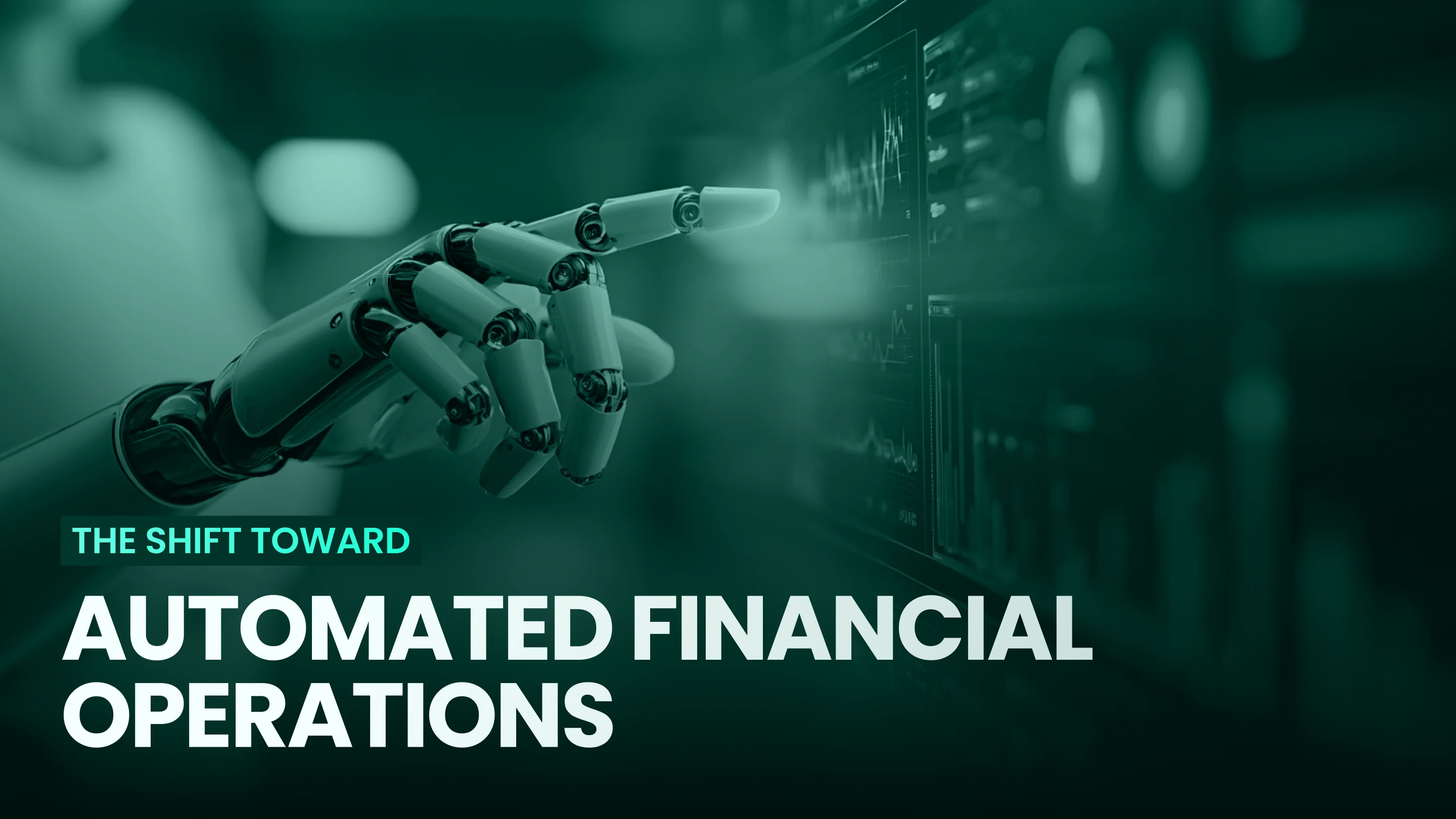 The Shift Toward Automated Financial Operations