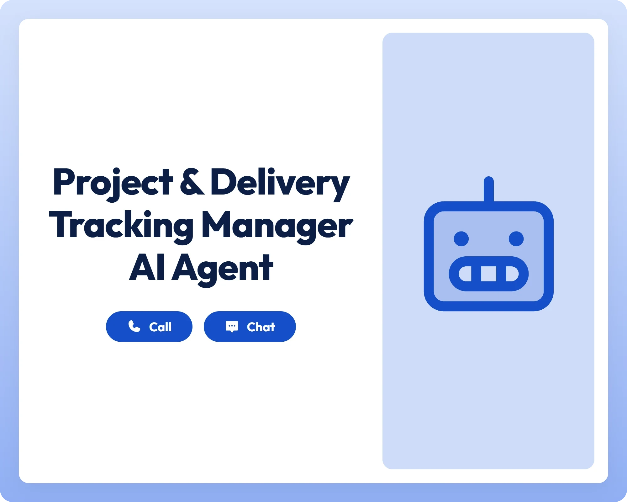 project and delivery tracking manager ai agent supports call and chat with a robot icon panel