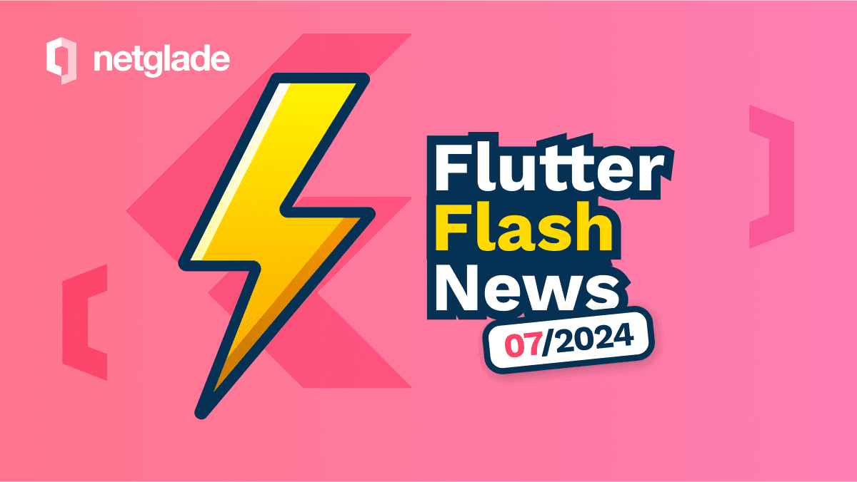 flutter-flash-news-07-2024-netglade-blog