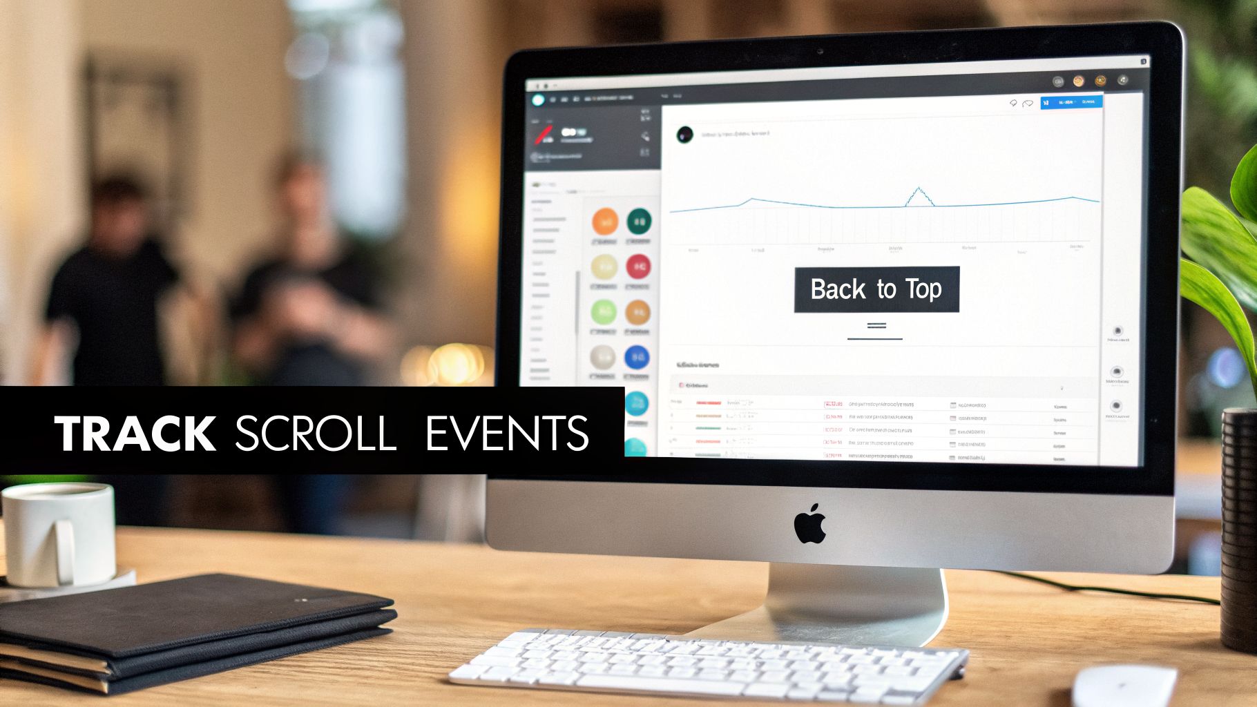 An iMac displays a dashboard with data and a 'Back to Top' button, featuring 'TRACK SCROLL EVENTS' text.