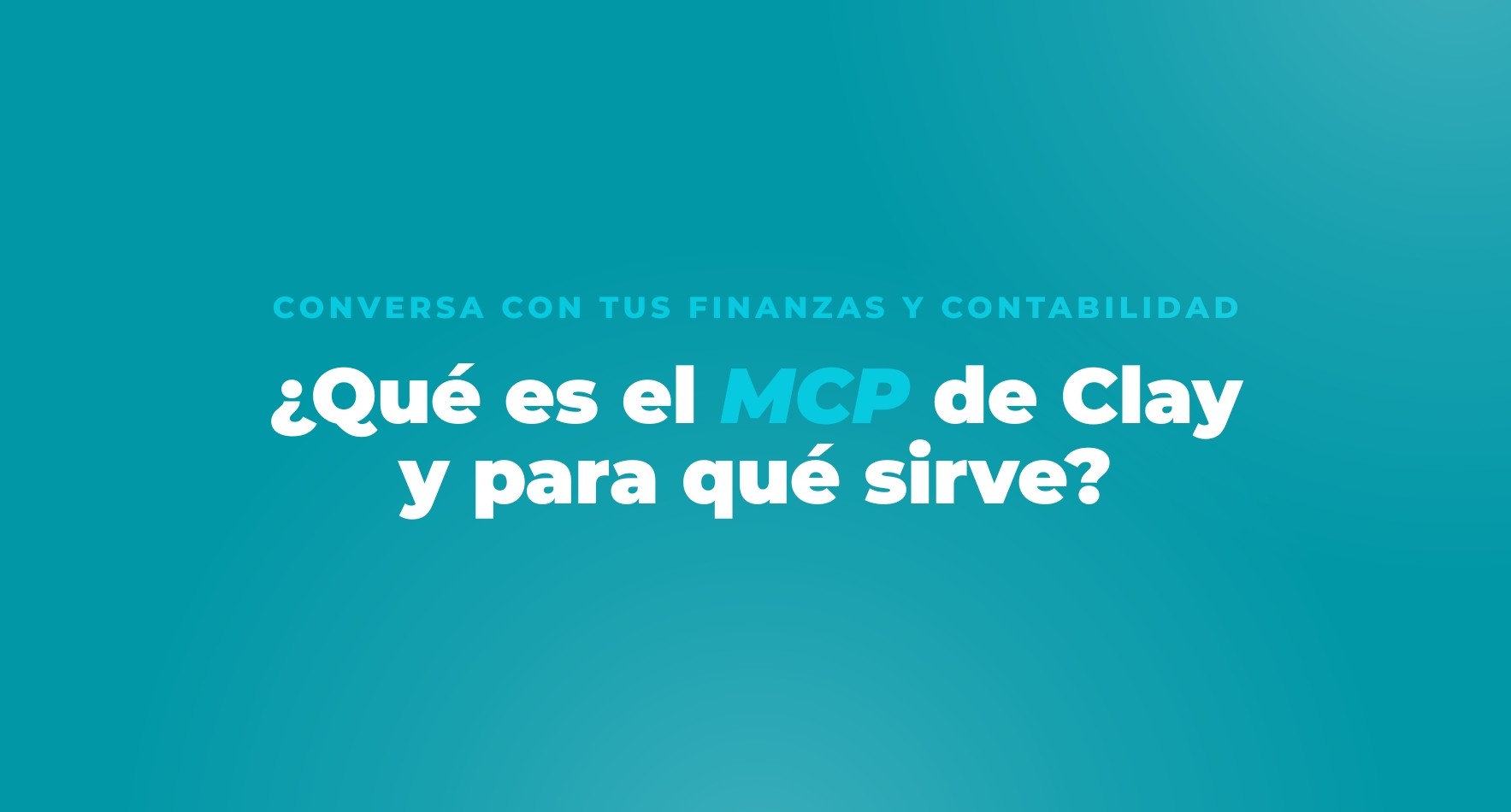 ¿Qué es el MCP de Clay y para qué sirve?