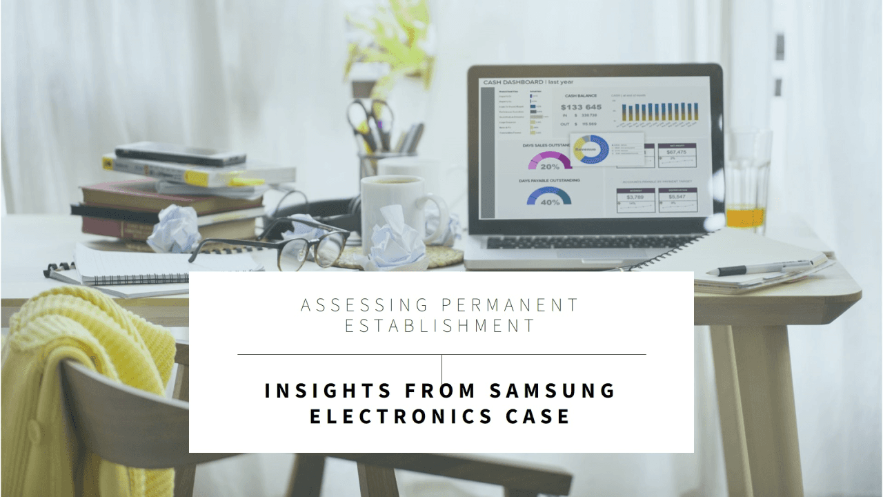 Assessing Permanent Establishment (PE) Under the India-Korea DTAA: Insights from Samsung Electronics Case