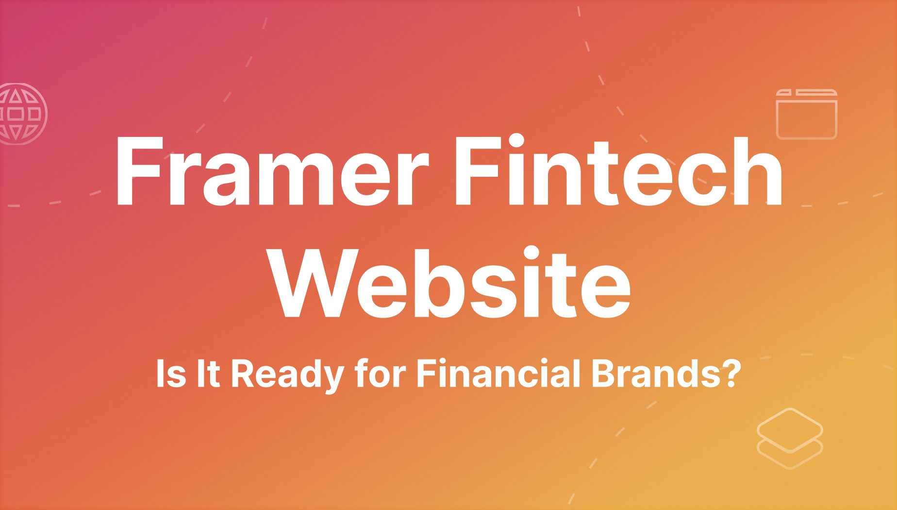 Framer for Fintech: Is It Ready for Financial Brands?