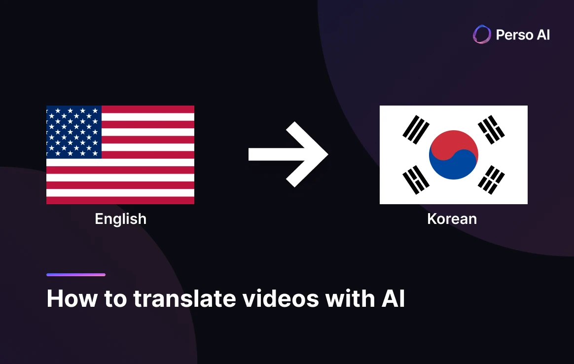 AI로 영어 동영상을 한국어로 번역하는 방법 — 한국의 5천만 디지털 사용자와 기술에 익숙한 청중에게 다가가는 크리에이터를 위한 Perso AI 가이드