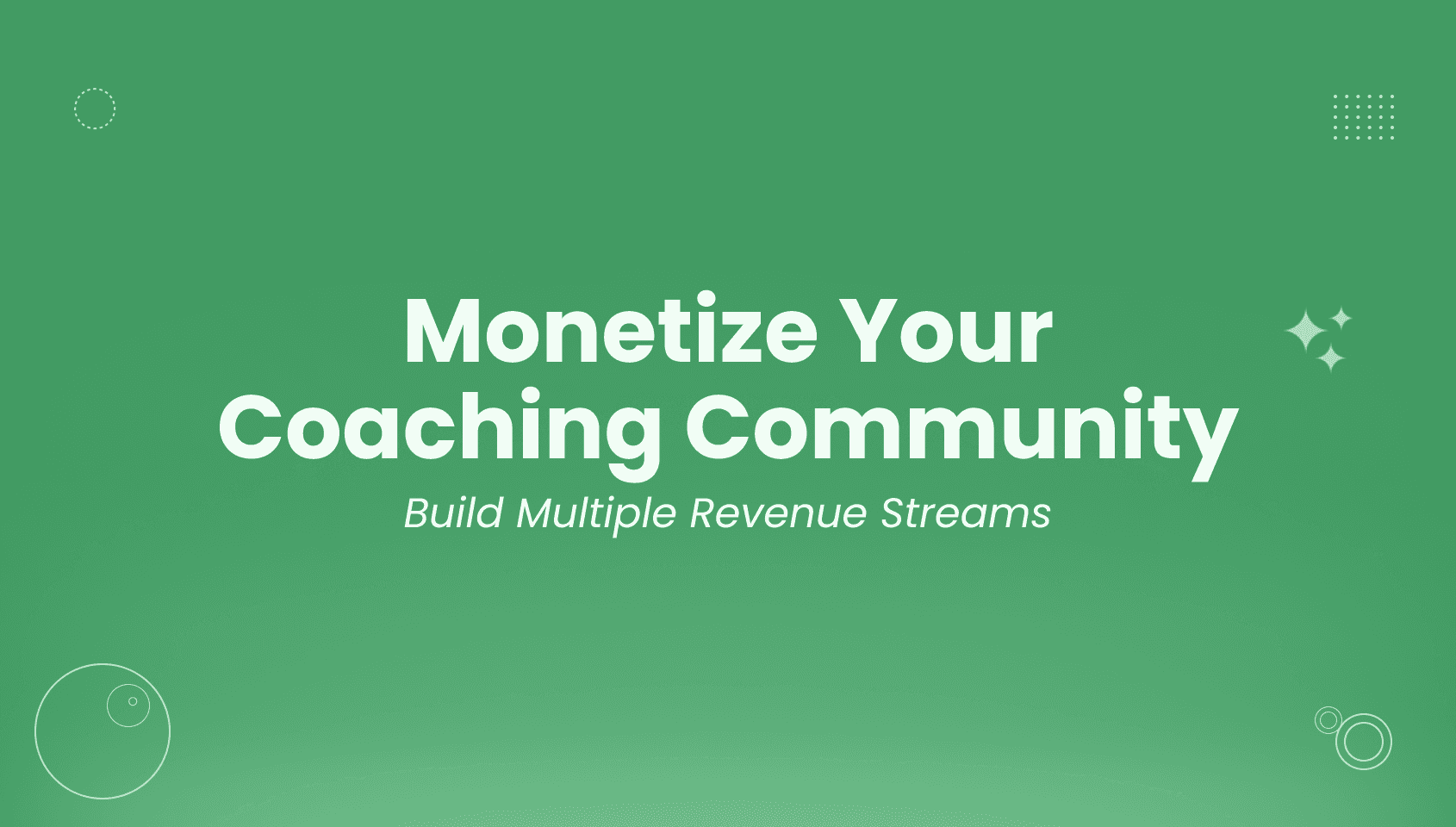 Monetize Your Coaching Community: Build Multiple Revenue Streams.