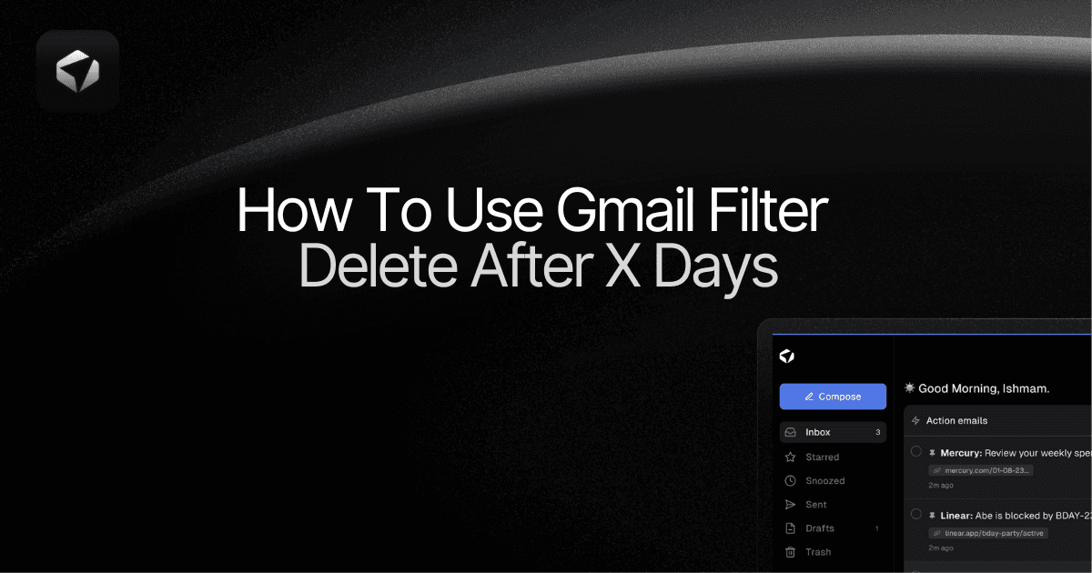 Complete Guide on using Gmail Filter Delete After X Days