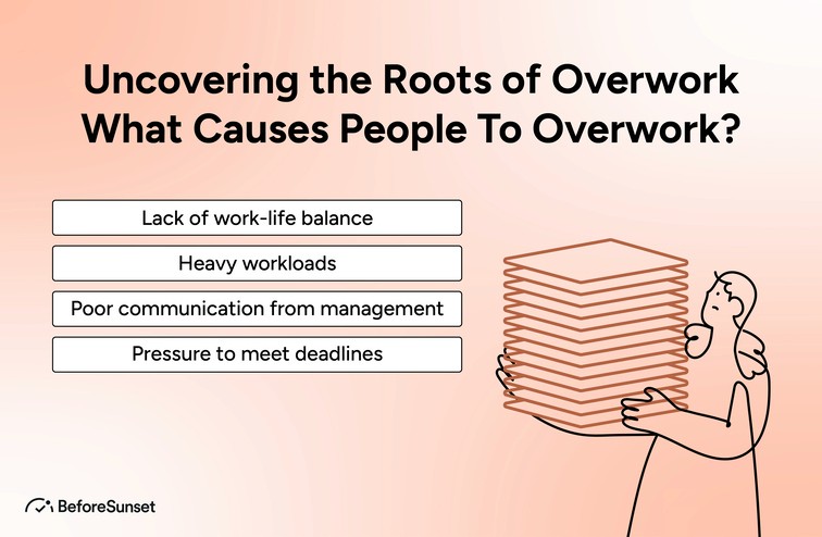 Uncovering the Roots of Overwork: What Causes People To Overwork?