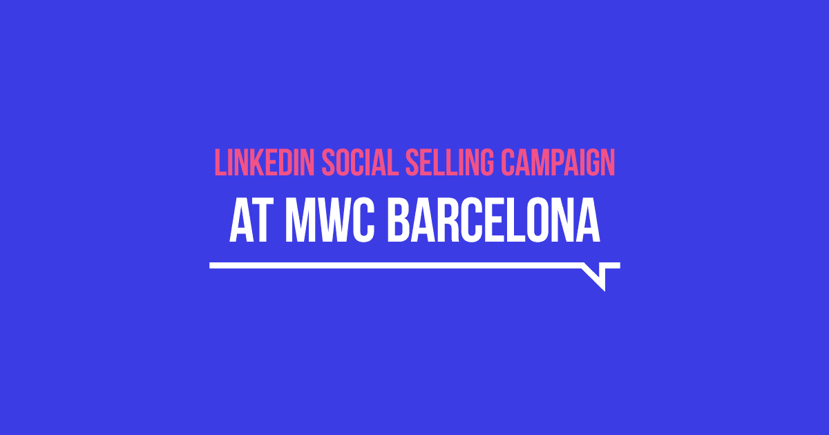 Milk & Cookies studio portfolio - How we generated SQLs for a software company at MWC Barcelona using our LinkedIn Social Selling approach