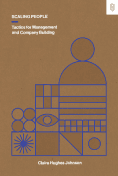 Book cover with the title "Scaling People: Tactics for Management and Company Building" by Claire Hughes Johnson. The cover is brown with blue geometric illustrations representing different elements of management and organization.