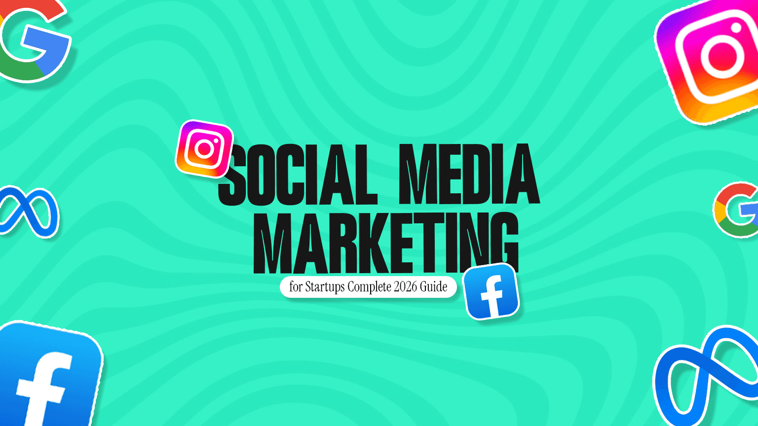 Social Media Marketing for Startups Complete 2026 Guide
